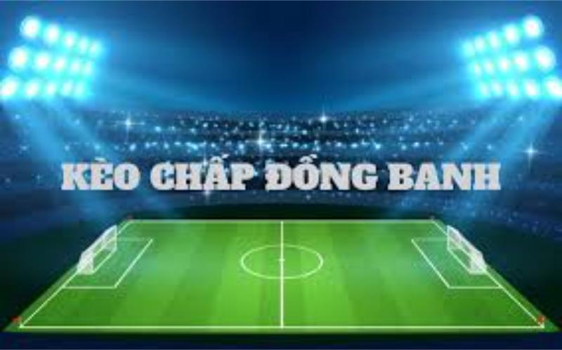 Khái niệm kèo đồng banh là gì?
